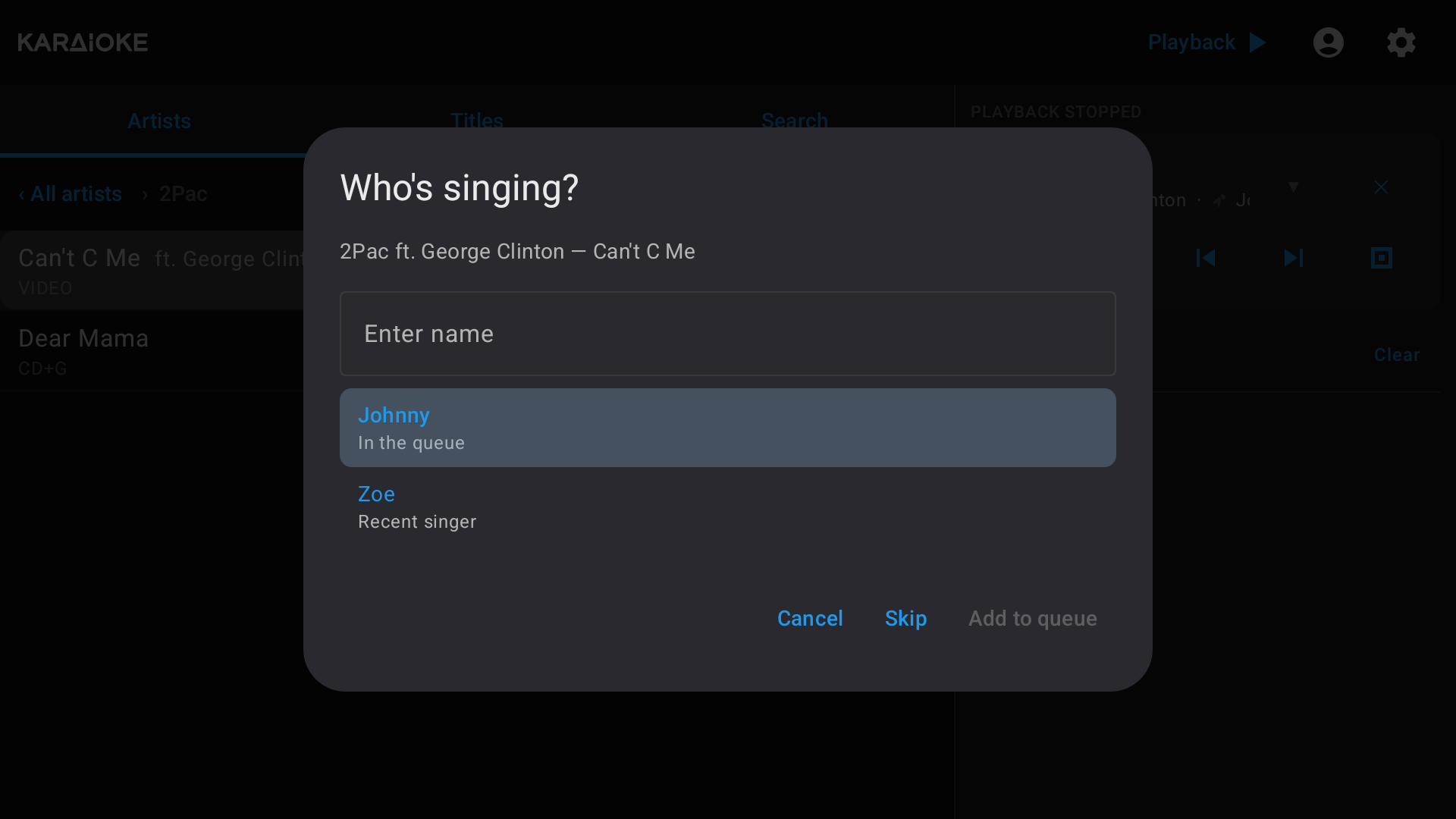 Who's singing dialog asking for the singer's name before adding a track to the queue
